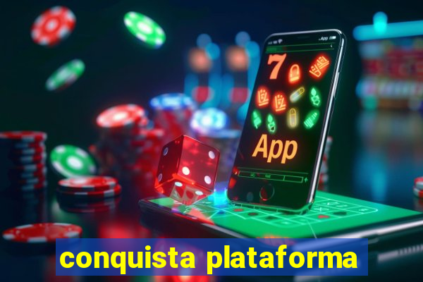 conquista plataforma